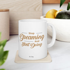 Stop Dreaming and Start Doing Mug (Double Sided Print)